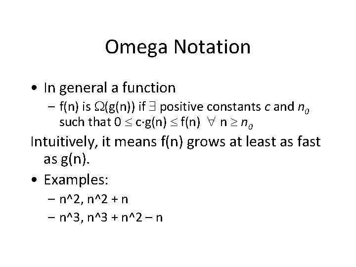 Omega Notation • In general a function – f(n) is (g(n)) if positive constants