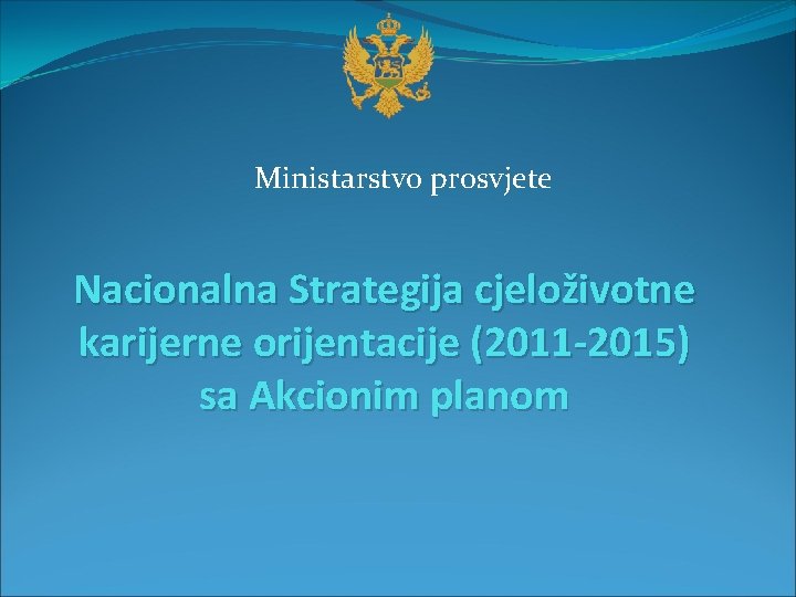 Ministarstvo prosvjete Nacionalna Strategija cjeloživotne karijerne orijentacije (2011 -2015) sa Akcionim planom 