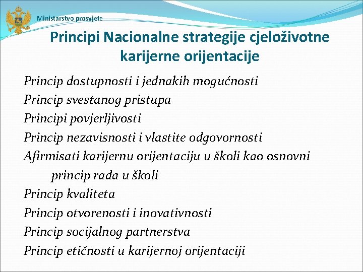 Ministarstvo prosvjete Principi Nacionalne strategije cjeloživotne karijerne orijentacije Princip dostupnosti i jednakih mogućnosti Princip