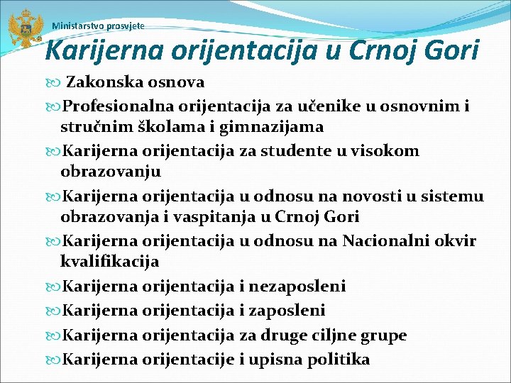 Ministarstvo prosvjete Karijerna orijentacija u Crnoj Gori Zakonska osnova Profesionalna orijentacija za učenike u