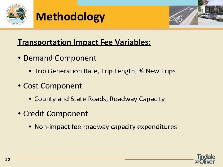 Methodology Transportation Impact Fee Variables: • Demand Component • Trip Generation Rate, Trip Length,