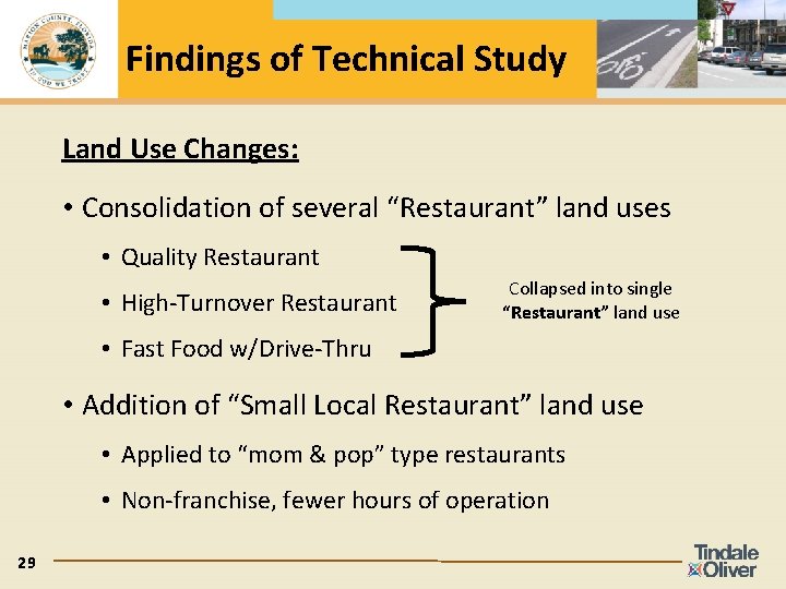 Findings of Technical Study Land Use Changes: • Consolidation of several “Restaurant” land uses