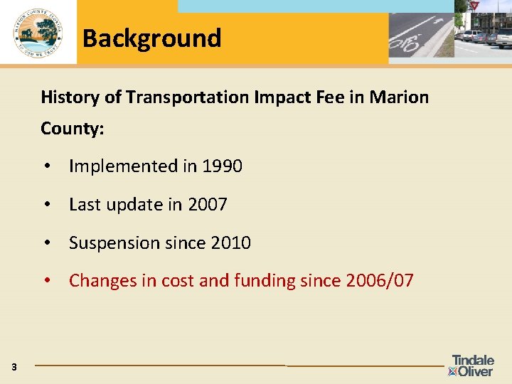 Background History of Transportation Impact Fee in Marion County: • Implemented in 1990 •