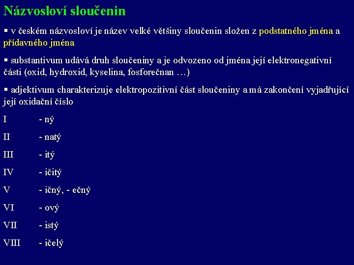 Názvosloví sloučenin § v českém názvosloví je název velké většiny sloučenin složen z podstatného