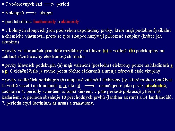 § 7 vodorovných řad § 8 sloupců period skupin § pod tabulkou: lanthanoidy a