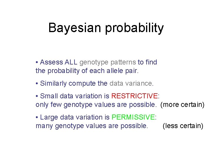 Bayesian probability • Assess ALL genotype patterns to find the probability of each allele