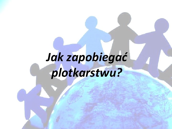 Jak zapobiegać plotkarstwu? 