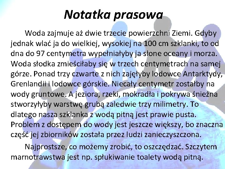 Notatka prasowa Woda zajmuje aż dwie trzecie powierzchni Ziemi. Gdyby jednak wlać ja do