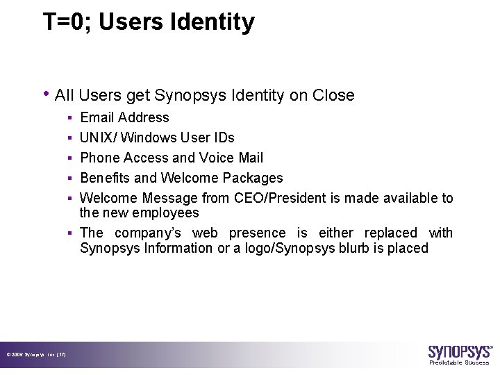 T=0; Users Identity • All Users get Synopsys Identity on Close § Email Address