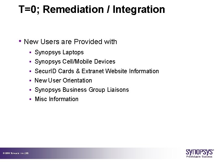 T=0; Remediation / Integration • New Users are Provided with § Synopsys Laptops §