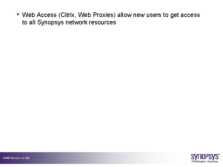  • Web Access (Citrix, Web Proxies) allow new users to get access to