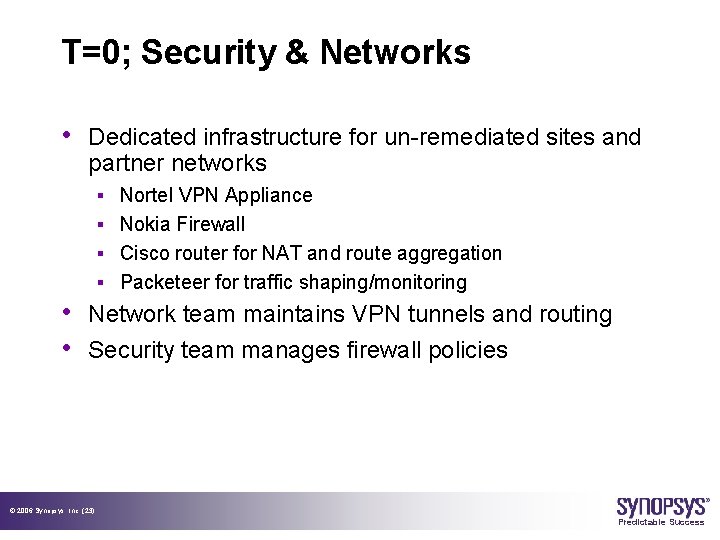 T=0; Security & Networks • Dedicated infrastructure for un-remediated sites and partner networks §