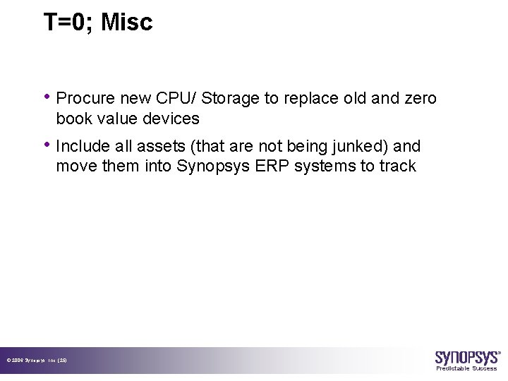 T=0; Misc • Procure new CPU/ Storage to replace old and zero book value