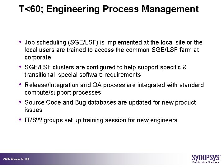 T<60; Engineering Process Management • Job scheduling (SGE/LSF) is implemented at the local site