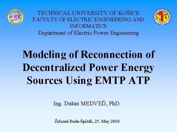 TECHNICAL UNIVERSITY OF KOŠICE FACULTY OF ELECTRIC ENGINEERING AND INFORMATICS Department of Electric Power