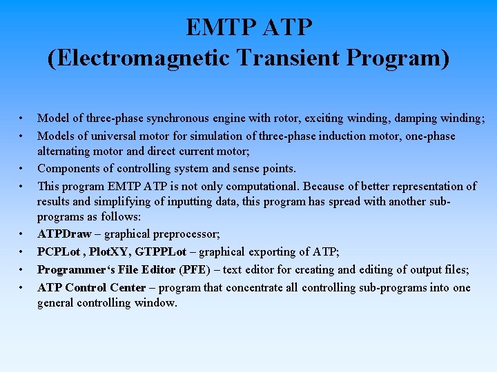 EMTP ATP (Electromagnetic Transient Program) • • Model of three-phase synchronous engine with rotor,