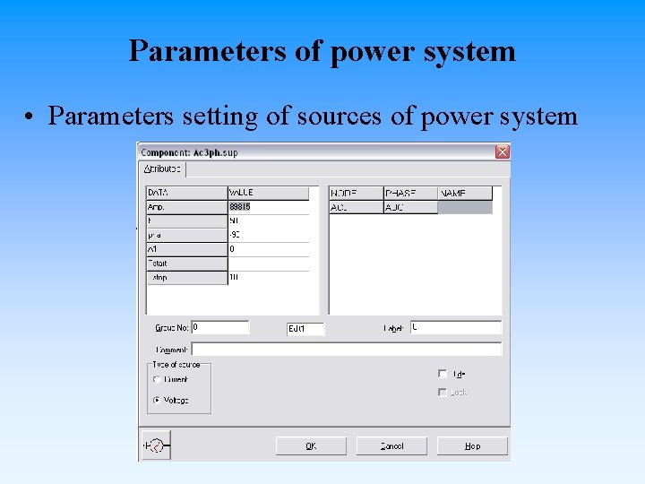 Parameters of power system • Parameters setting of sources of power system 