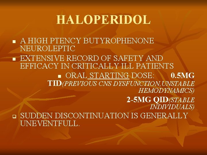 HALOPERIDOL n n A HIGH PTENCY BUTYROPHENONE NEUROLEPTIC EXTENSIVE RECORD OF SAFETY AND EFFICACY