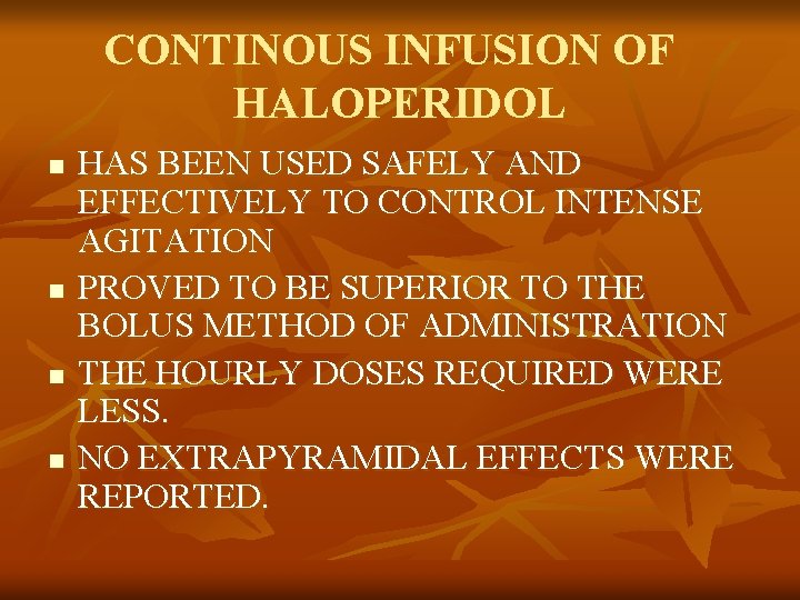 CONTINOUS INFUSION OF HALOPERIDOL n n HAS BEEN USED SAFELY AND EFFECTIVELY TO CONTROL