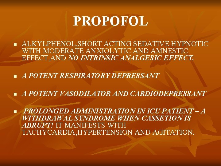 PROPOFOL n ALKYLPHENOL, SHORT ACTING SEDATIVE HYPNOTIC WITH MODERATE ANXIOLYTIC AND AMNESTIC EFFECT, AND