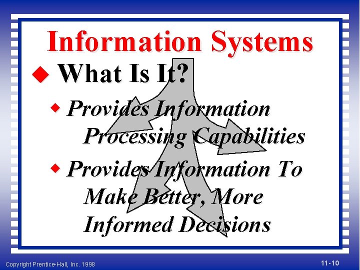 Information Systems u What Is It? w Provides Information Processing Capabilities w Provides Information