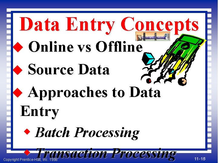 Data Entry Concepts u Online vs Offline u Source Data u Approaches to Data