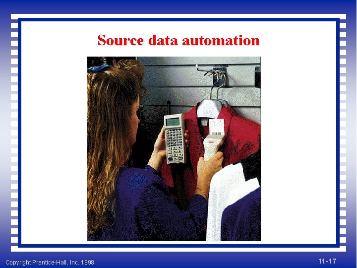 Source data automation Copyright Prentice-Hall, Inc. 1998 11 - 17 