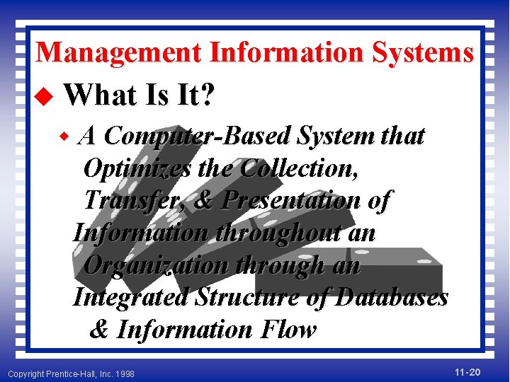 Management Information Systems u What Is It? w A Computer-Based System that Optimizes the