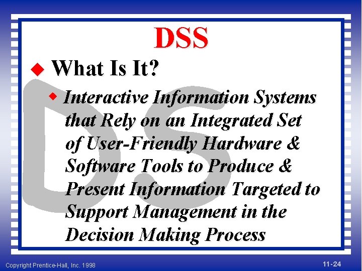 DSS DS u What Is It? w Interactive Information Systems that Rely on an