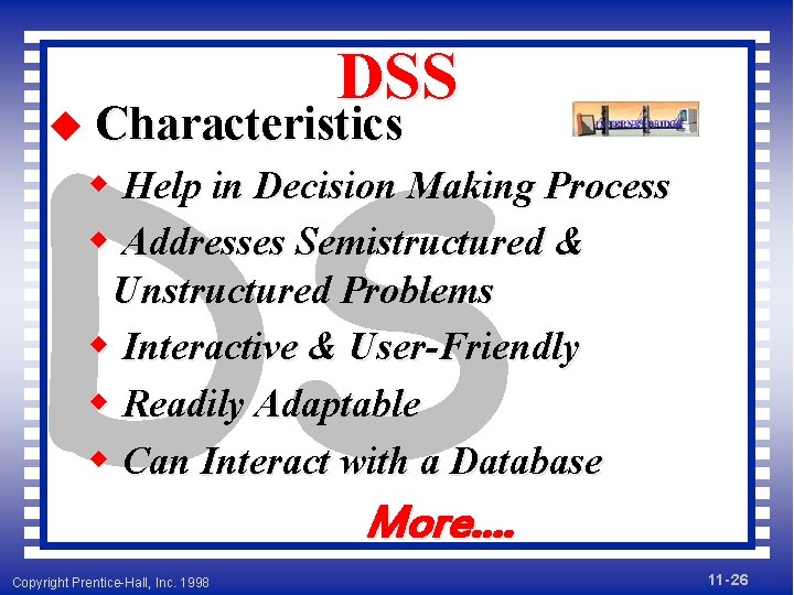 DSS DS u Characteristics w Help in Decision Making Process w Addresses Semistructured &
