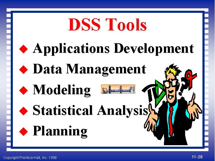 DSS Tools u Applications Development u Data Management u Modeling u Statistical Analysis u