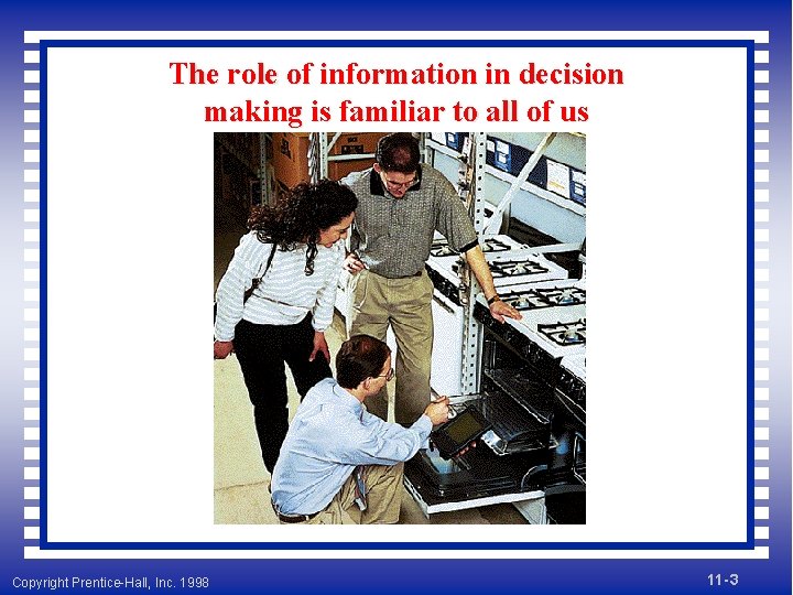 The role of information in decision making is familiar to all of us Copyright