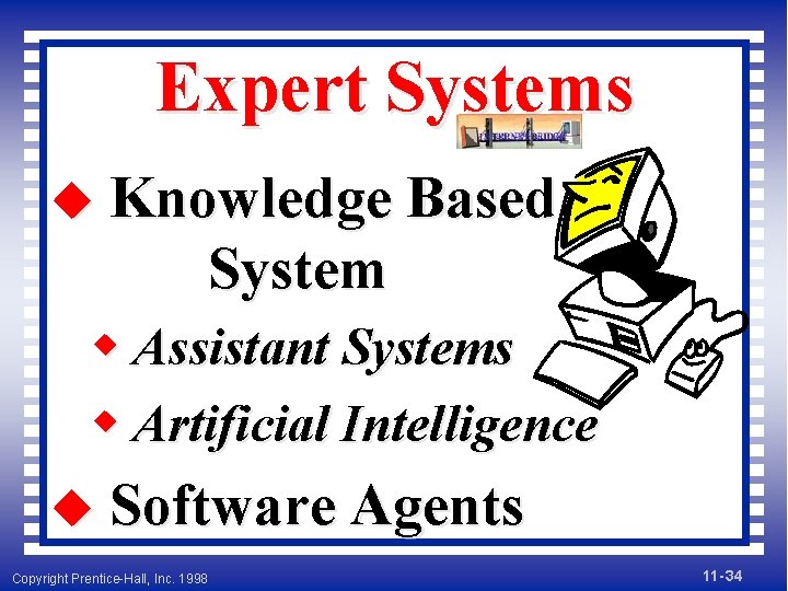 Expert Systems u Knowledge Based System w Assistant Systems w Artificial Intelligence u Software