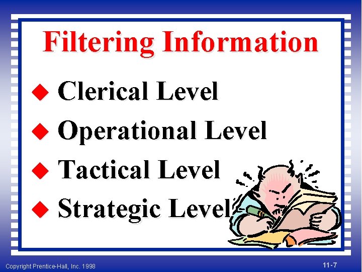 Filtering Information u Clerical Level u Operational Level u Tactical Level u Strategic Level