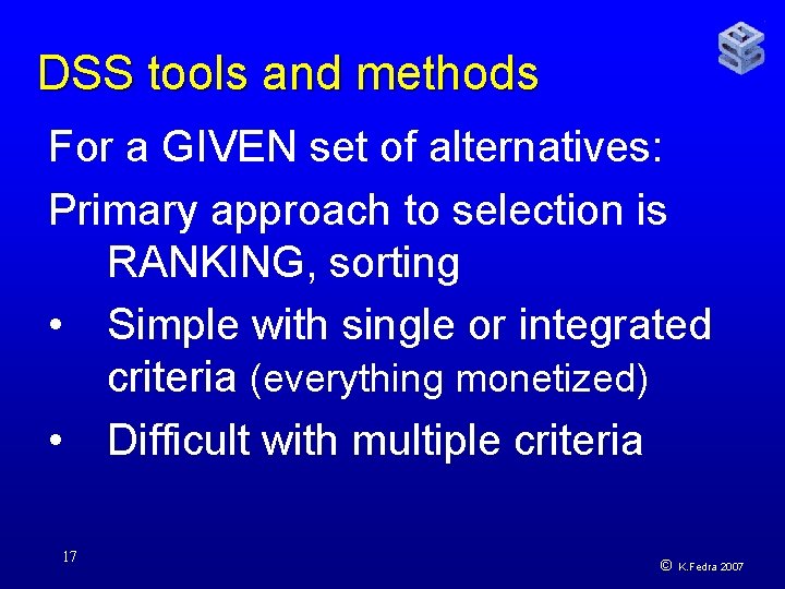 DSS tools and methods For a GIVEN set of alternatives: Primary approach to selection