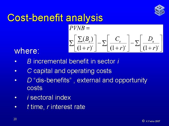 Cost-benefit analysis where: • • • 20 B incremental benefit in sector i C