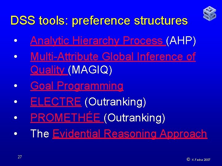 DSS tools: preference structures • • • 27 Analytic Hierarchy Process (AHP) Multi-Attribute Global