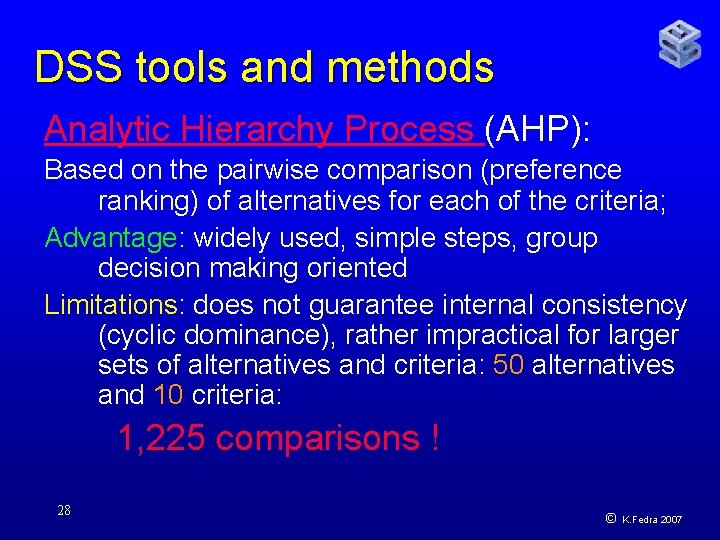 DSS tools and methods Analytic Hierarchy Process (AHP): Based on the pairwise comparison (preference