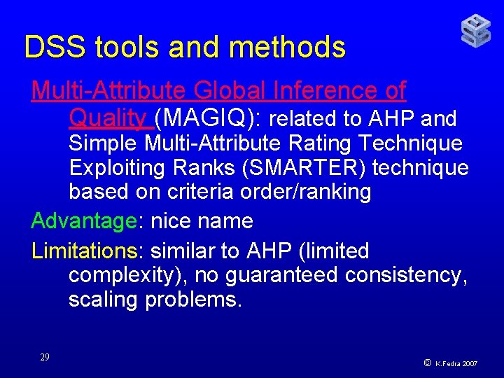 DSS tools and methods Multi-Attribute Global Inference of Quality (MAGIQ): related to AHP and