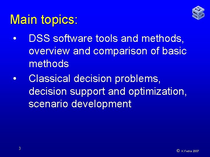 Main topics: • DSS software tools and methods, overview and comparison of basic methods