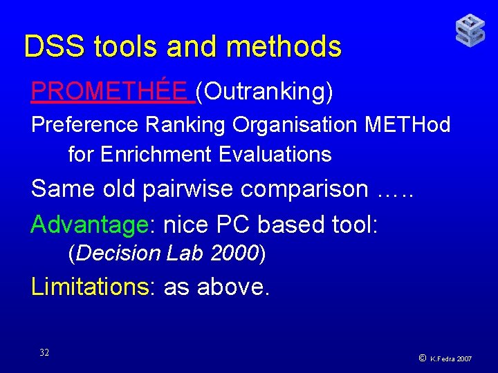 DSS tools and methods PROMETHÉE (Outranking) Preference Ranking Organisation METHod for Enrichment Evaluations Same