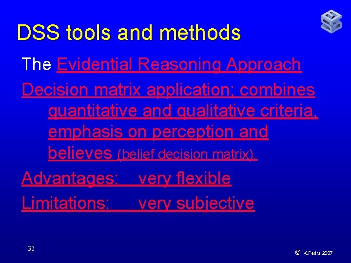 DSS tools and methods The Evidential Reasoning Approach Decision matrix application; combines quantitative and