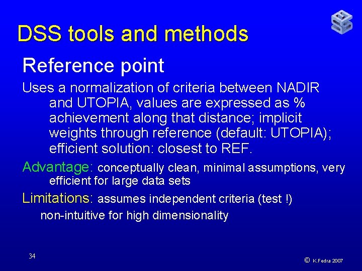 DSS tools and methods Reference point Uses a normalization of criteria between NADIR and