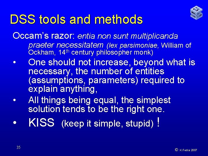 DSS tools and methods Occam’s razor: entia non sunt multiplicanda praeter necessitatem (lex parsimoniae,