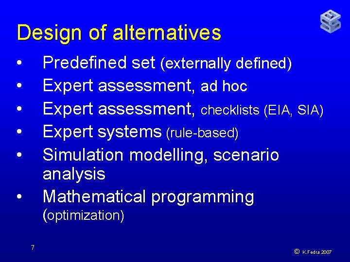 Design of alternatives • • • Predefined set (externally defined) Expert assessment, ad hoc