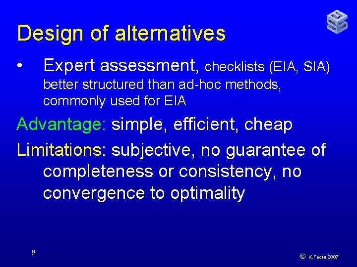 Design of alternatives • Expert assessment, checklists (EIA, SIA) better structured than ad-hoc methods,