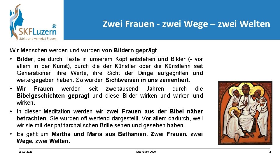 Zwei Frauen - zwei Wege – zwei Welten Wir Menschen werden und wurden von