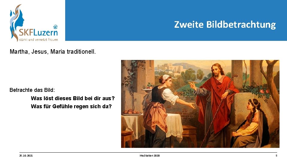 Zweite Bildbetrachtung Martha, Jesus, Maria traditionell. Betrachte das Bild: Was löst dieses Bild bei