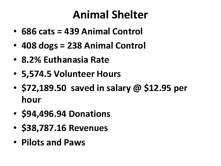 Animal Shelter 686 cats = 439 Animal Control 408 dogs = 238 Animal Control