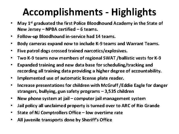 Accomplishments - Highlights • May 1 st graduated the first Police Bloodhound Academy in